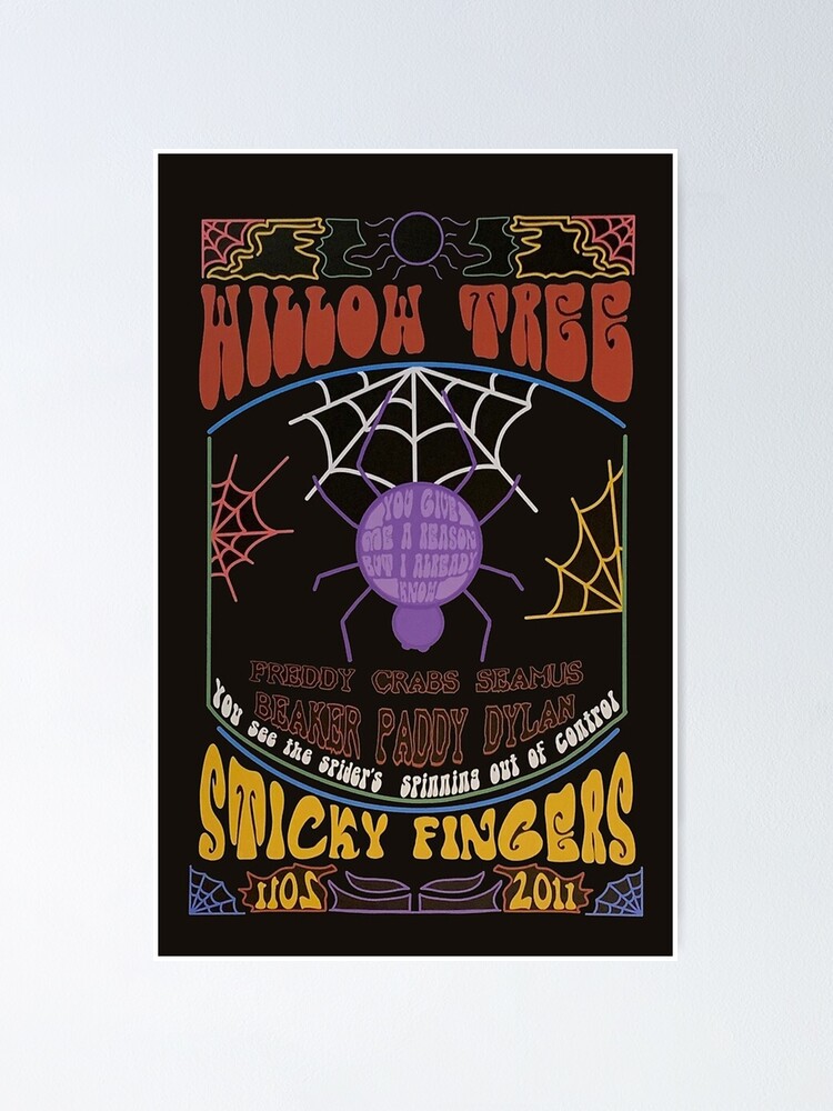 "Sticky Fingers Willow Tree" Poster for Sale by saulbutler Redbubble
