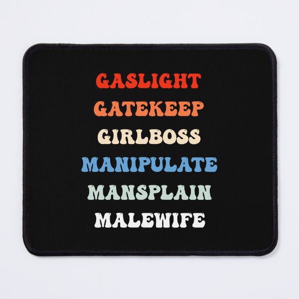 Item preview, Gaslight Gatekeep Girlboss Manipulate Mansplain Malewife designed and sold by Designer-Girl.