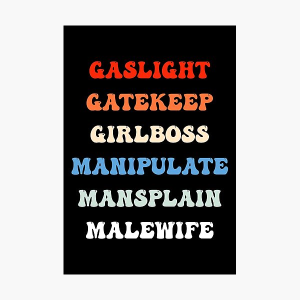 Item preview, Gaslight Gatekeep Girlboss Manipulate Mansplain Malewife designed and sold by Designer-Girl.