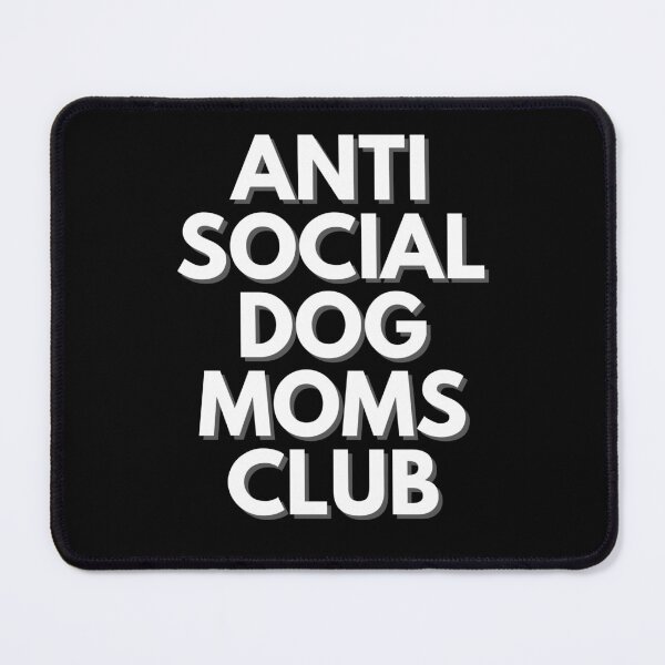 Item preview, Anti Social Dog Moms Club Funny designed and sold by hidraone.