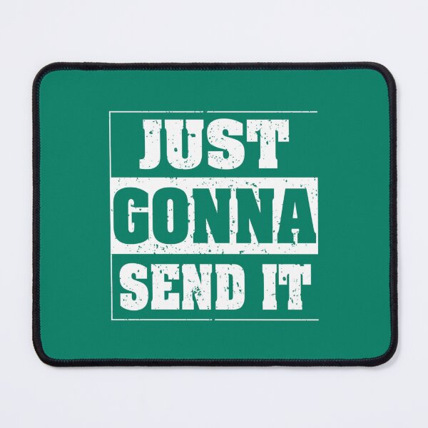 Item preview, Just Gonna Send It designed and sold by ShayleeLofton.