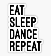 eat sleep dance repeat Sticker