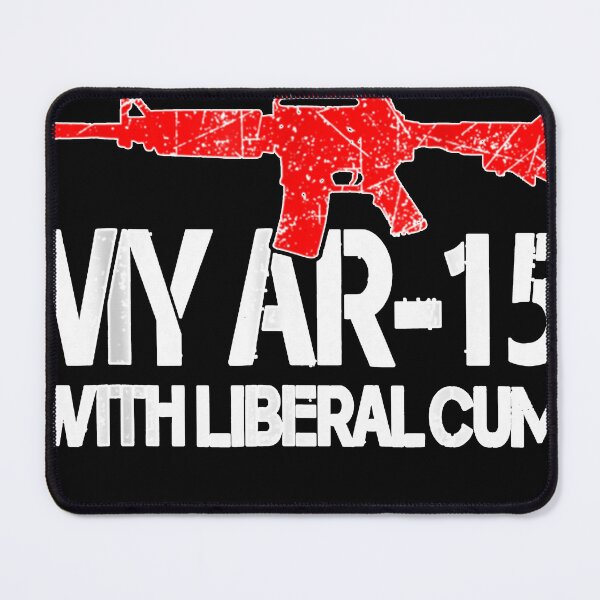 Item preview, I lubricate my ar 15 with liberal cum designed and sold by Darinowell.