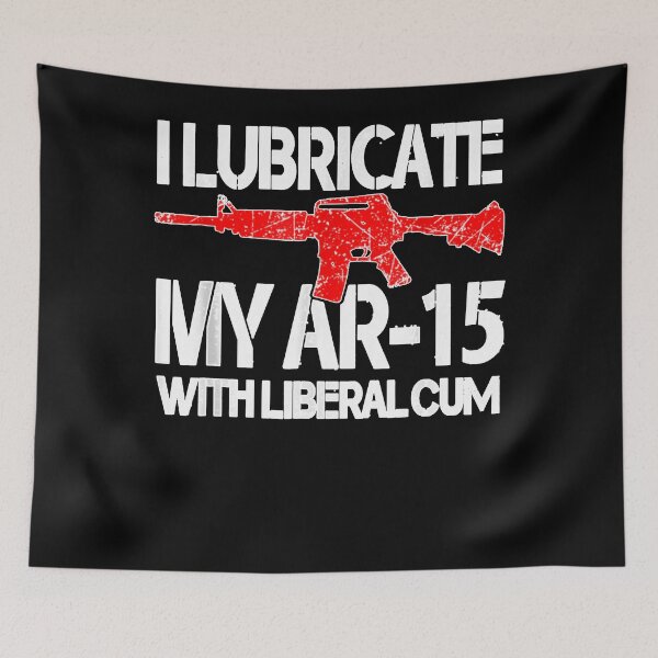 Item preview, I lubricate my ar 15 with liberal cum  designed and sold by Darinowell.