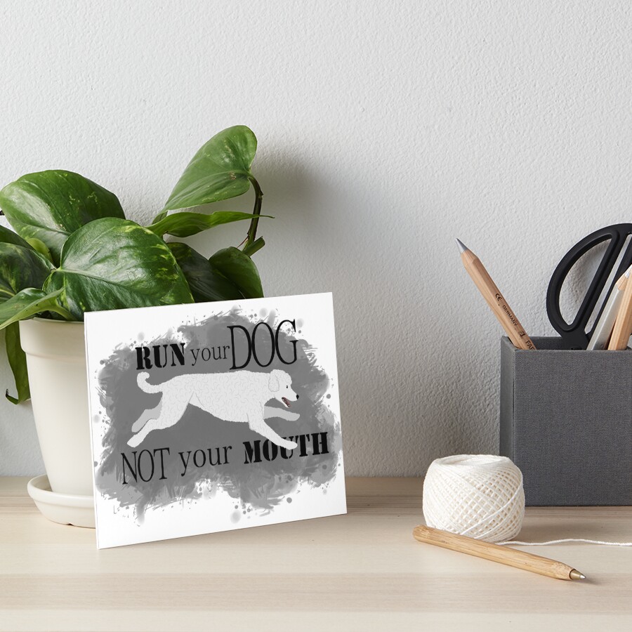 Run Your Dog Not Your Mouth Poodle white Art Board Print