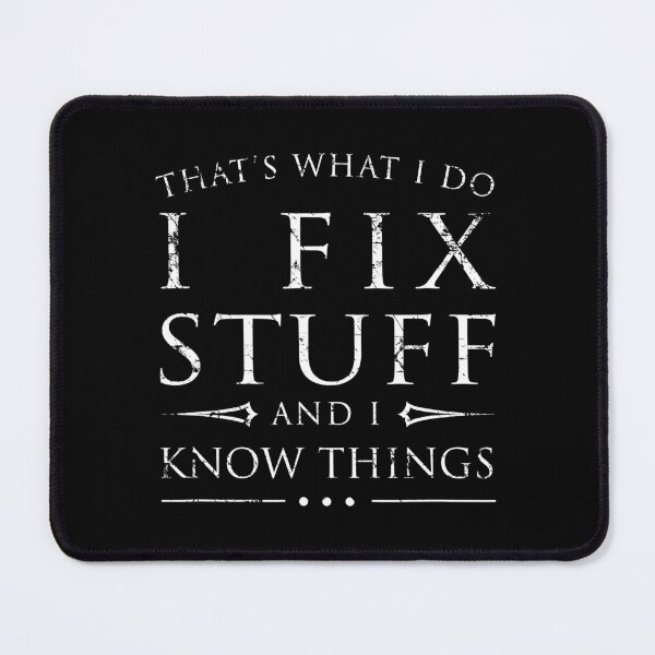 Item preview, That's What I Do I Fix Stuff and I Know Things Funny Sarcastic designed and sold by Abaddon-art.