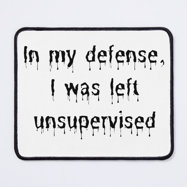 Item preview, In my defense, I was left unsupervised, text designed and sold by Shifa19.