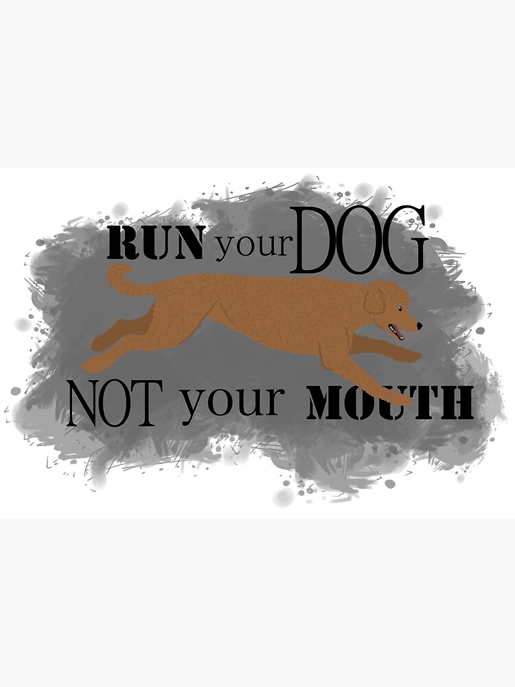 Run Your Dog Not Your Mouth Poodle red by maretjohnson