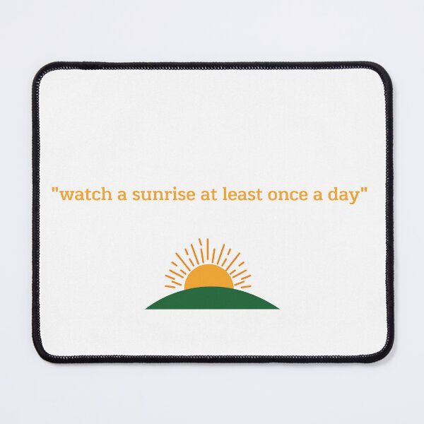 Item preview, Watch a sunrise at least once a day designed and sold by philippp7.