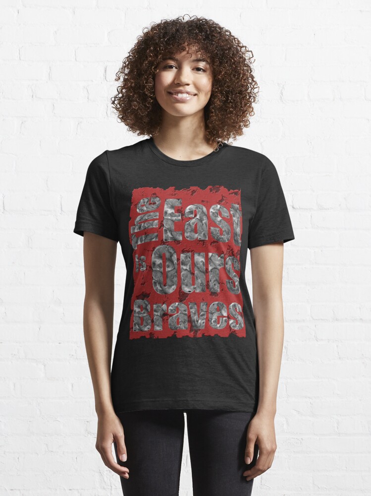 The East is ours braves Essential T-Shirt for Sale by Fashion-PprO