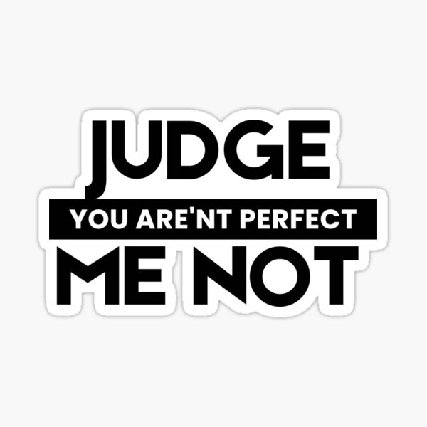 "Judge Me When You Are Perfect If You Judge Me Quotes215png" Sticker