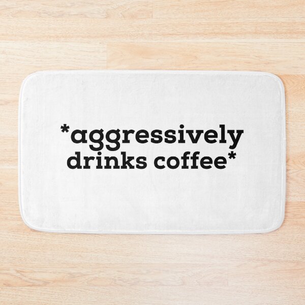 Item preview, Aggressively Drinks Coffee designed and sold by Fine Art California.