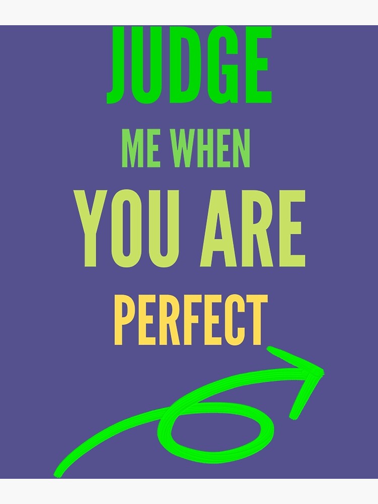 judge-me-when-you-are-perfect-quotes-89png-poster-for-sale-by