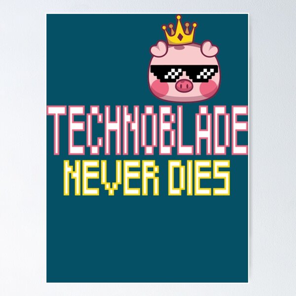 RIP Technoblade Never Dies , Technoblade Poster, GGEZ Technoblade Forever  Never Dies | Poster