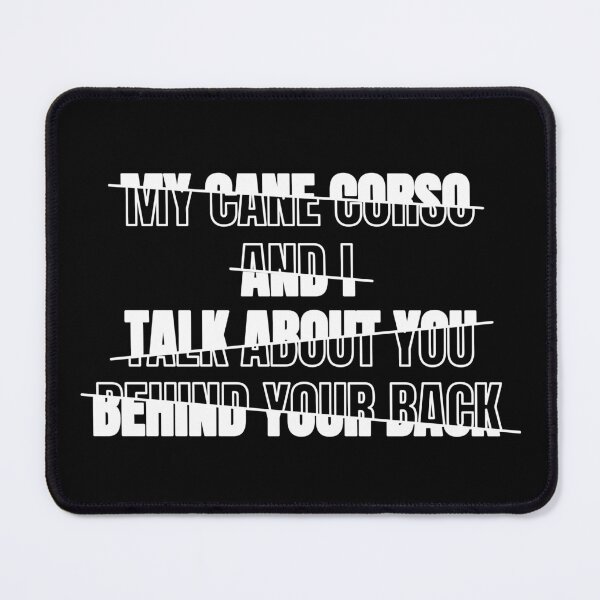 Item preview, My Cane Corso and I Talk About You Behind Your Back Funny Typography Humor Cane Corso Owner Quote Broken Text Effect designed and sold by thecatcouch.