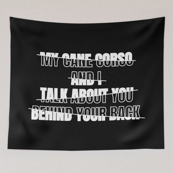 Item preview, My Cane Corso and I Talk About You Behind Your Back Funny Typography Humor Cane Corso Owner Quote Broken Text Effect designed and sold by thecatcouch.