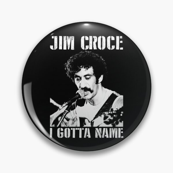 Item preview, Jim Croce I Gotta Name Perfect Gift Men Women designed and sold by ReeceFox.