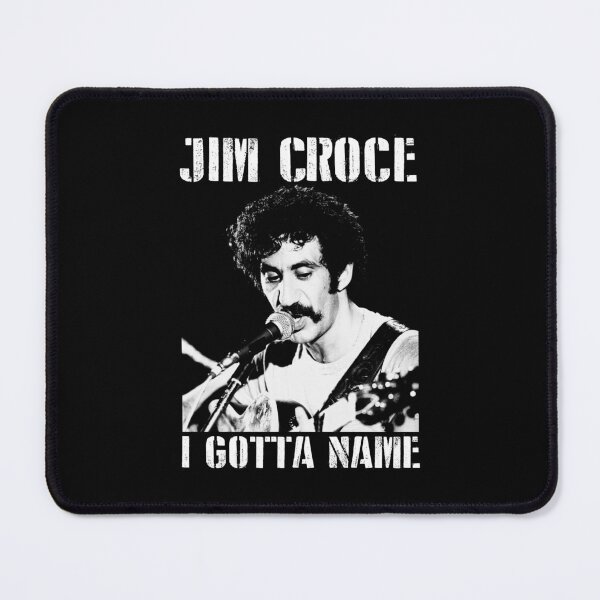 Item preview, Jim Croce I Gotta Name Perfect Gift Men Women designed and sold by ReeceFox.
