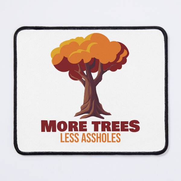 Item preview, More Trees Less Assholes designed and sold by BlueBlackSky.