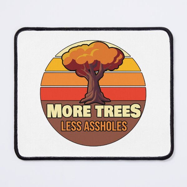Item preview, More Trees Less Assholes - Save The Planet designed and sold by BlueBlackSky.