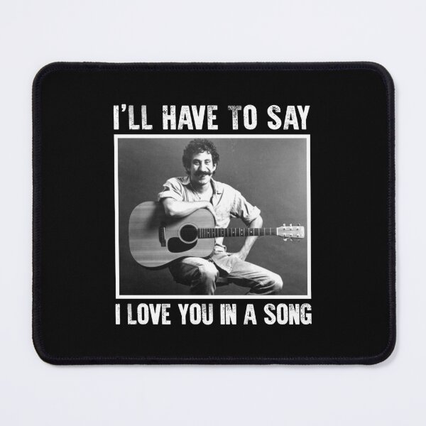 Item preview, Jim Croce I'll Have To Say I Love You In A Song designed and sold by ReeceFox.