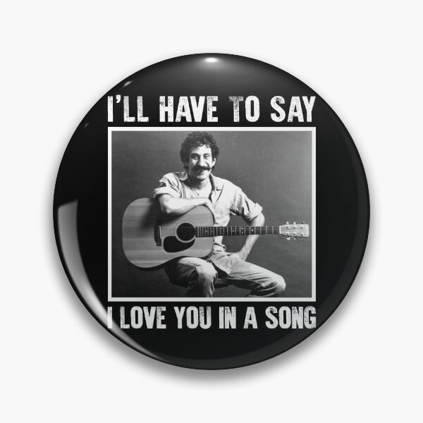 Item preview, Jim Croce I'll Have To Say I Love You In A Song designed and sold by ReeceFox.
