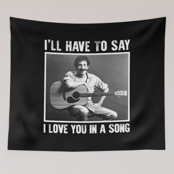 Item preview, Jim Croce I'll Have To Say I Love You In A Song designed and sold by ReeceFox.