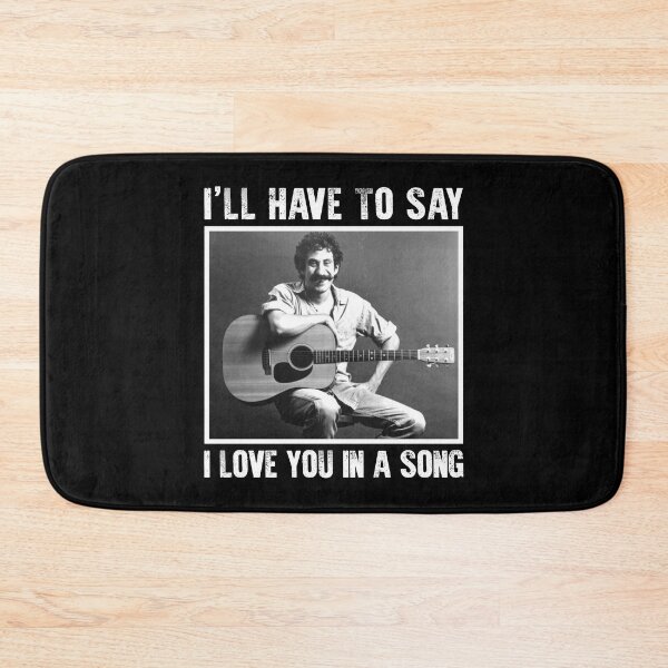 Item preview, Jim Croce I'll Have To Say I Love You In A Song designed and sold by ReeceFox.