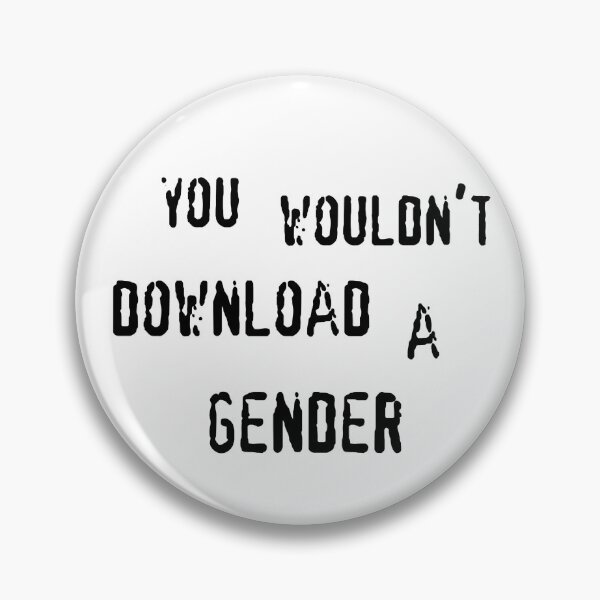 Item preview, You wouldn't download a gender (black text) designed and sold by CrozDogs.