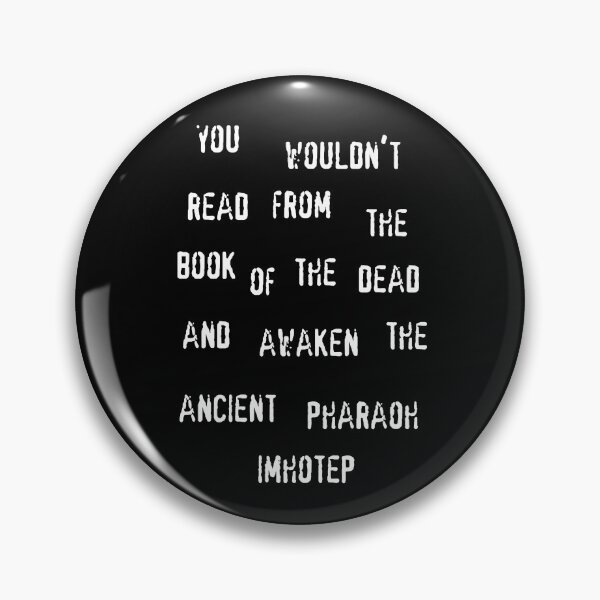 Item preview, You wouldn't summon The Mummy (white text) designed and sold by CrozDogs.