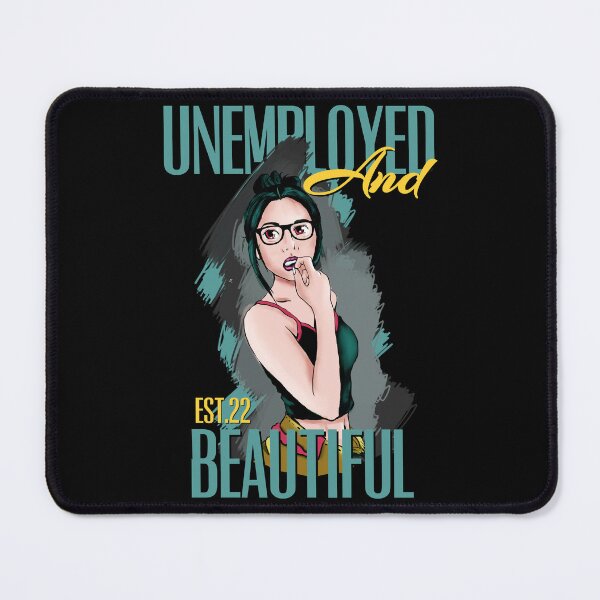 Item preview, UNEMPOLYED AND BEAUTIFUL designed and sold by GAADesignz.