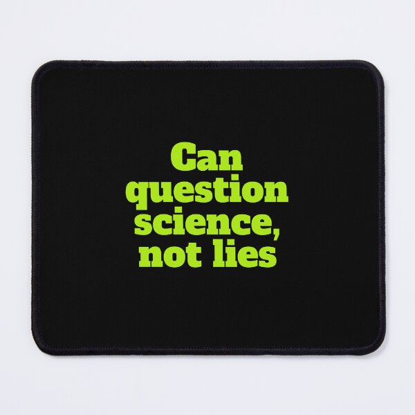 Item preview, Can question science, not lies designed and sold by hinteo.