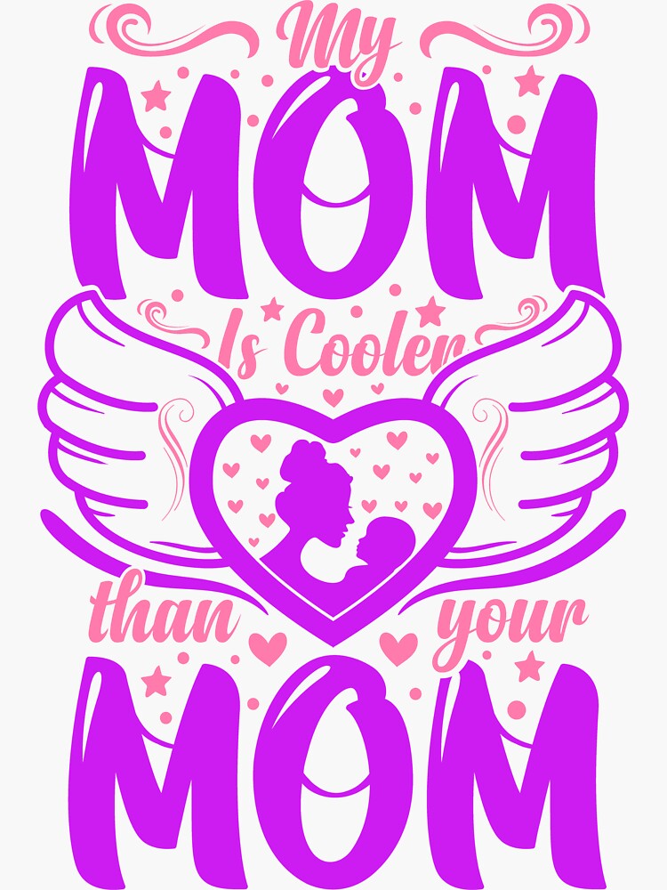"My mom is cooler than your mom" Sticker for Sale by AngelCandy713