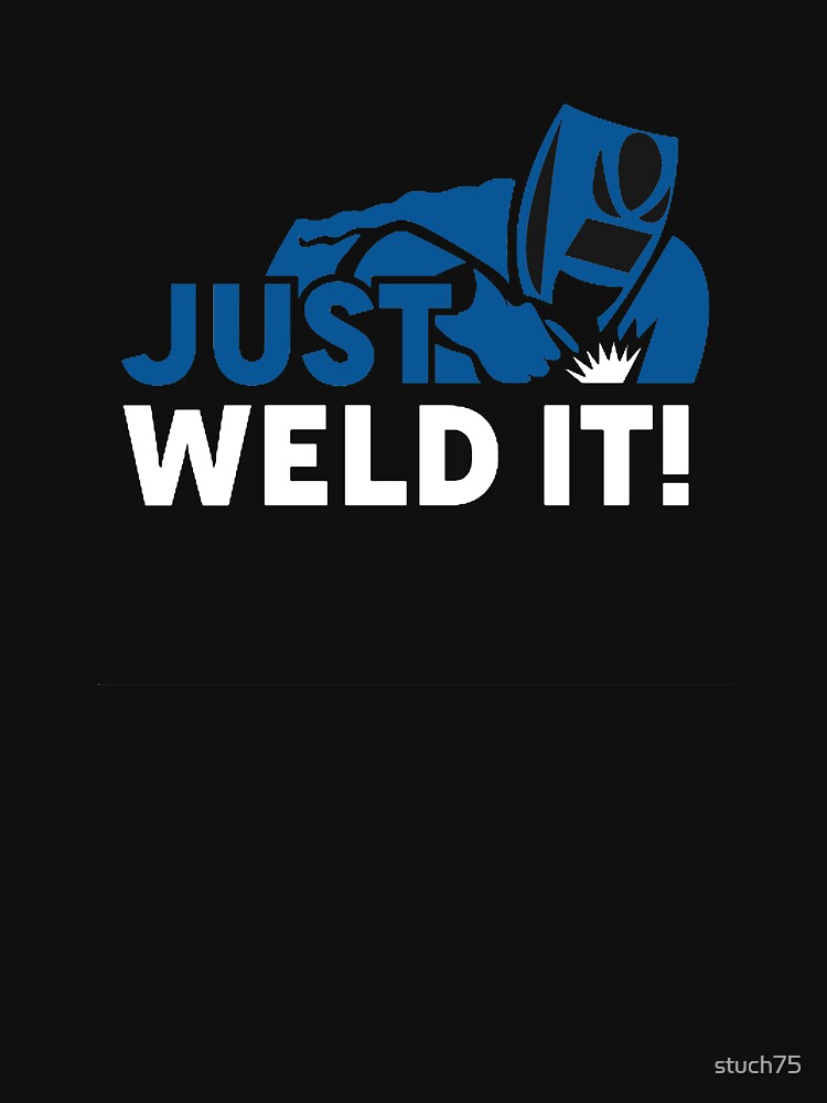 Just weld it hoodie online