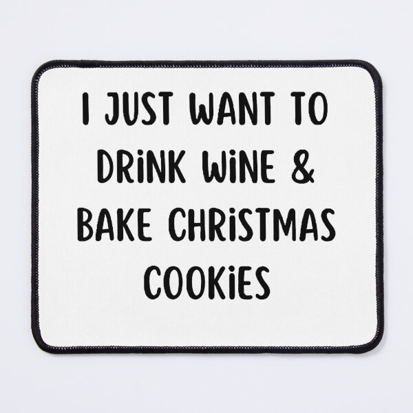 Item preview, i just want to drink wine and bake cookies designed and sold by Wonka ⭐⭐⭐⭐⭐.