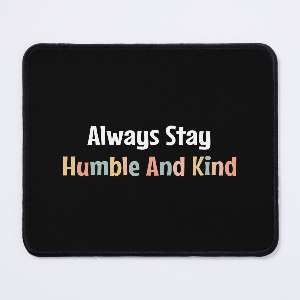 Item preview, Always Stay Humble and Kind Pink designed and sold by MOONINSPIRATION.