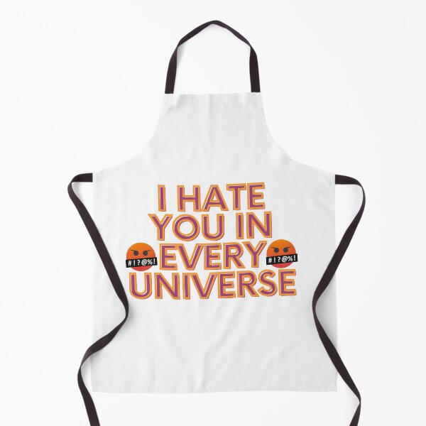 Item preview, I hate you in every Universe designed and sold by TheRightHonMP.