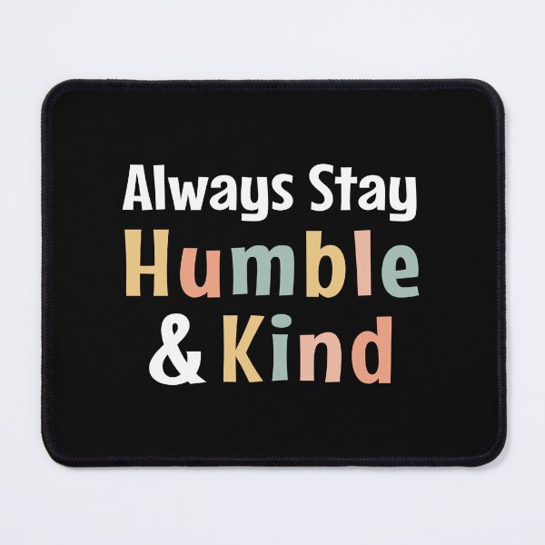 Item preview, Always Stay Humble and Kind Pink designed and sold by MOONINSPIRATION.