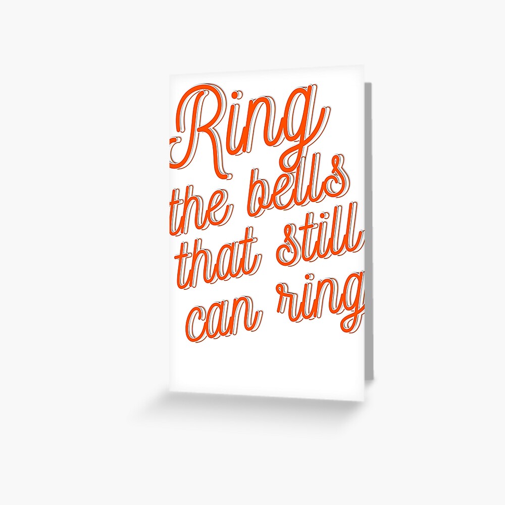 "Ring the bells that still can ring" Greeting Card by mensijazavcevic Redbubble