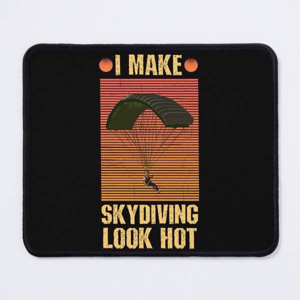 Item preview, I make skydiving look hot designed and sold by SidTastic .