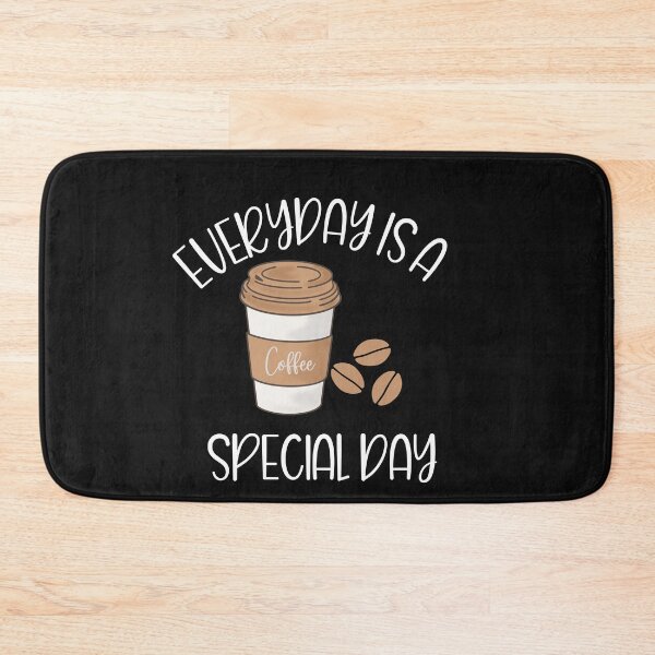 Item preview, everyday is a special day - coffee makes everyday special.  designed and sold by ninjapineapple.