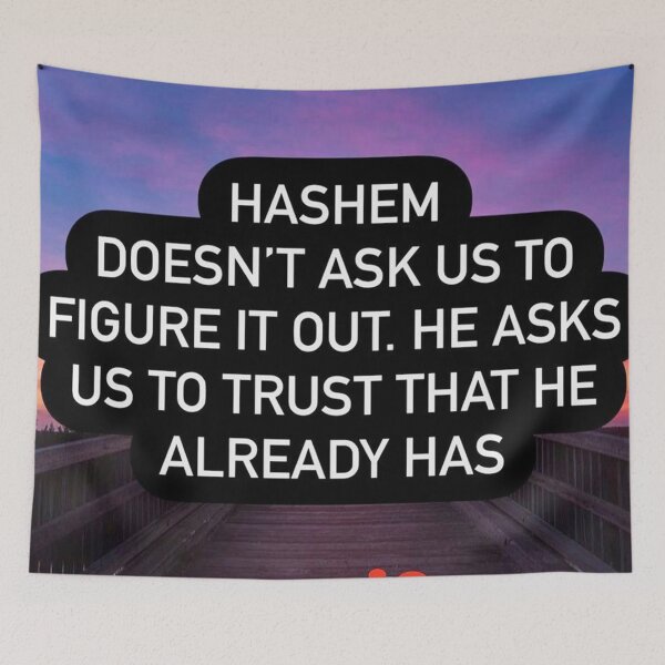 Item preview, Hashem doesn't ask us to figure it out. He asks us to trust that he already has designed and sold by Stories To Inspire - Motivational Jewish Quotes.