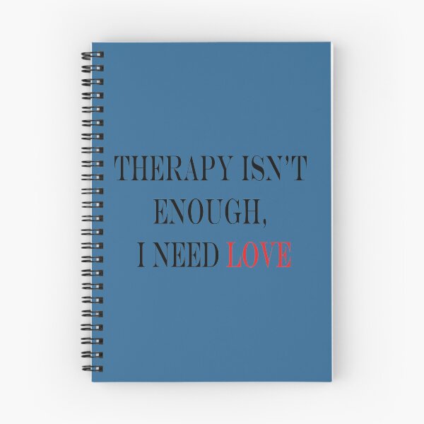 Item preview,  therapy isn't enough i need love designed and sold by biiill.