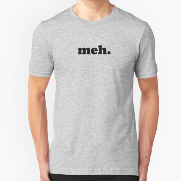 Meh Gifts & Merchandise | Redbubble