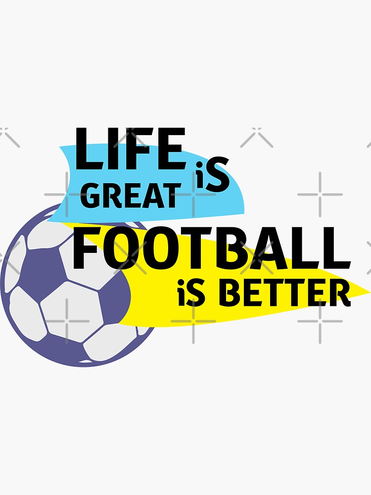 "Life is great football is better." Sticker for Sale by Creative387