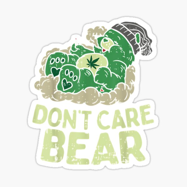 t Care Bear SHIRT Funny Cute Weed Smokers Marijuana Lovers