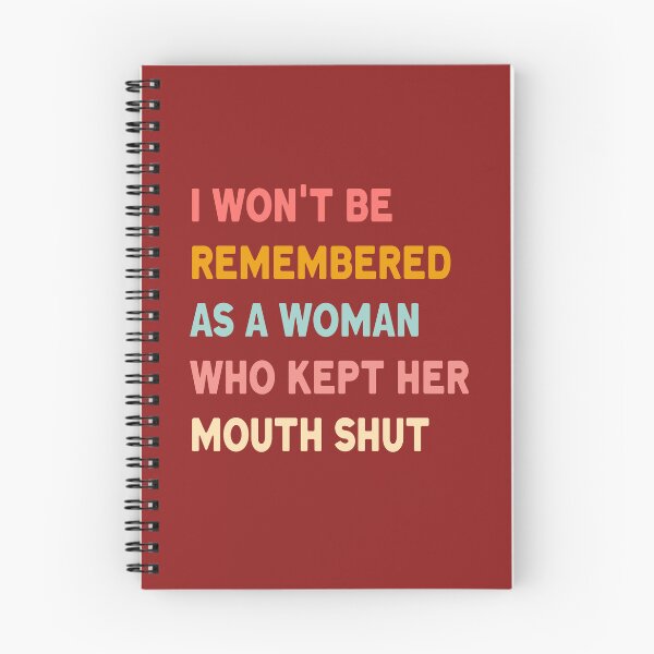 Item preview, I Won't Be Remembered As A Woman Who Kept Her Mouth Shut - Feminist Saying designed and sold by BSPDesign.