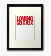 LOVING GEEK V2.0 Framed Print