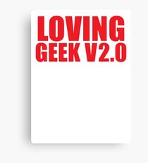 LOVING GEEK V2.0 Canvas Print