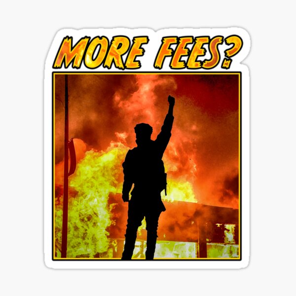 "More Fees?" Sticker for Sale by mywifesidea Redbubble